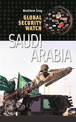 Saudi Arabia (Global Security Watch) by Gray, Matthew | Hardcover | Political Science 2
