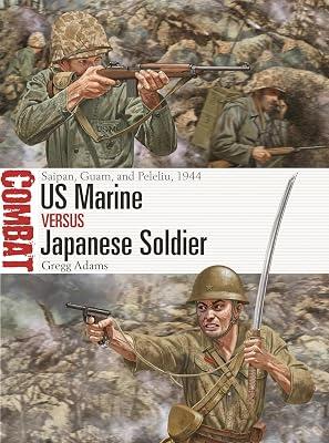 US Marine versus Japanese Soldier: Saipan, Guam, and Peleliu, 1944: 77 (Combat, 77) by Adams, Gregg | Paperback | History 2