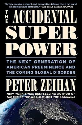 THE ACCIDENTAL SUPERPOWER by Zeihan, Peter | Hardcover | Political Science 2