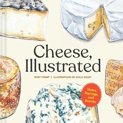 Cheese, Illustrated: Notes, Pairings, and Boards by Stamp, Rory | Hardcover | Cooking With Dairy Products 2