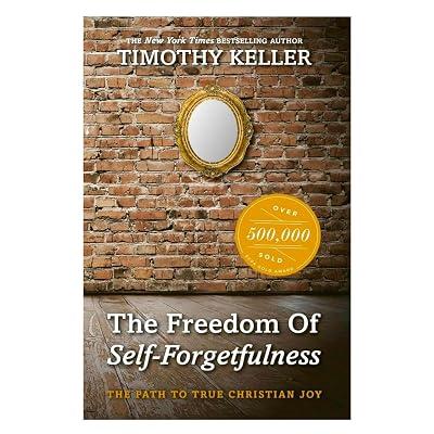 Freedom of Self Forgetfulness: The Path to the True Christian Joy by Keller, Timothy | Paperback | Christian Life & Practice 2