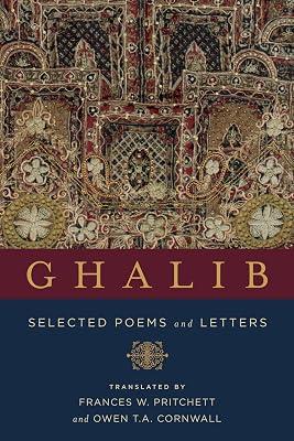 Ghalib – Selected Poems and Letters (Translations from the Asian Classics) by Ghalib, Mirza Asadullah; Pritchett, Frances; Cornwall, Owen T. A. | Paperback | Literary Studies: Poetry & Poets 2