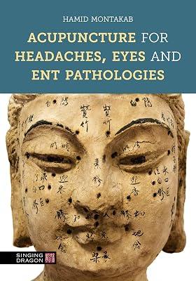 Acupuncture for Headaches, Eyes and ENT Pathologies by Montakab, Hamid | Hardcover | Chinese Medicine & Acupuncture 2