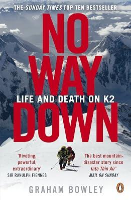 No Way Down: Life and Death on K2 by Bowley, Graham | Unknown_Binding | True Stories Of Heroism 2