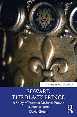 Edward the Black Prince: A Study of Power in Medieval Europe (The Medieval World) by Green, David | Paperback | History And Archaeology 2