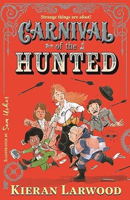 Carnival of the Hunted: BLUE PETER BOOK AWARD-WINNING AUTHOR by Kieran Larwood | Paperback | Historical Fiction (Children'S 2
