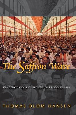 The Saffron Wave: Democracy and Hindu Nationalism in Modern India by Hansen, Thomas Blom | Paperback | Political Science 2
