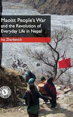 Maoist People’s War and the Revolution of Everyday Life in Nepal (South Asia in the Social Sciences) by Ina Zharkevich | Hardcover | Political Science 2
