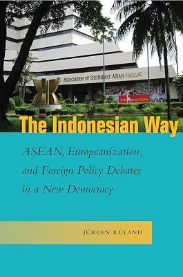 The Indonesian Way: ASEAN, Europeanization, and Foreign Policy Debates in a New Democracy (Studies in Asian Security) by Rüland, Jürgen | Hardcover | Asean 2