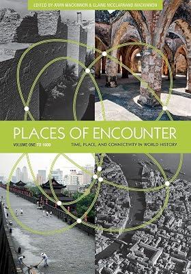 Places of Encounter, Volume 1: Time, Place, and Connectivity in World History, Volume One: To 1600 by MacKinnon, Aran | Paperback | General & World History 2