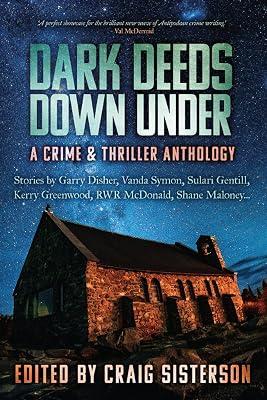 Dark Deeds Down Under: A Crime and Thriller Anthology: A Crime & Thriller Anthology by Sisterson, Craig | Hardcover | Anthologies (Non-Poetry) 2