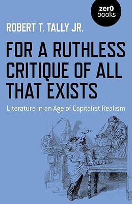 For a Ruthless Critique of All that Exists by Jr., Robert T. Tally | Paperback | Political Ideologies 2