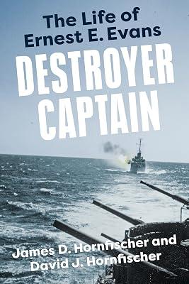Destroyer Captain: The Life of Ernest E. Evans (American War Heroes) by Hornfischer, David J.; Hornfischer, James D. | Paperback | History 2