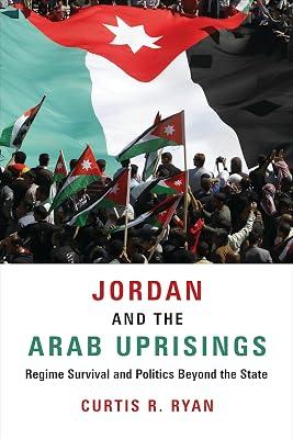Jordan and the Arab Uprisings: Regime Survival and Politics Beyond the State by Ryan, Curtis R. | Paperback | Political Science 2