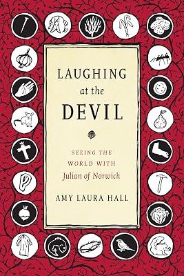 Laughing at the Devil: Seeing the World with Julian of Norwich by Hall, Amy Laura | Hardcover | Christian Mysticism 2