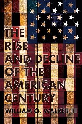 The Rise and Decline of the American Century by Walker III, William O. | Hardcover | International Relations 2