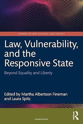 Law, Vulnerability, and the Responsive State: Beyond Equality and Liberty (Gender in Law, Culture, and Society) | Paperback | Jurisprudence And General Issues 2