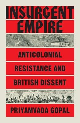 Insurgent Empire: Anticolonial Resistance and British Dissent by Gopal, Priyamvada | Paperback | Political Science 2