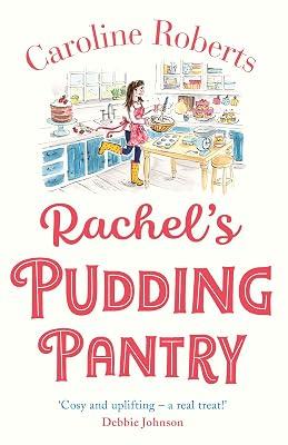 Rachel's Pudding Pantry: Change the Way You Feel, Think and Act Under Pressure: A heartwarming and cosy romance perfect for 2025: Book 1 by Roberts, Caroline | Paperback | Romance 2