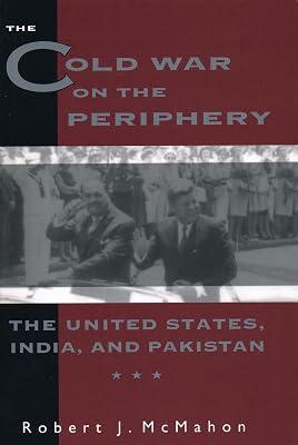 The Cold War on the Periphery: The United States, India, and Pakistan by McMahon, Robert J. | Hardcover | Asian History 2