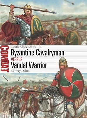 Byzantine Cavalryman vs Vandal Warrior: North Africa AD 533-36: North Africa AD 533–36: 73 (Combat) by Dahm, Murray | Paperback | History 2