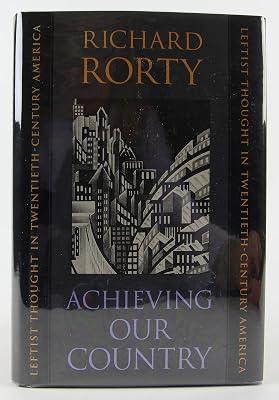 Achieving our Country – Leftist Thought in Twentieth–Century America (The William E. Massey Sr. Lectures in the History of American Civilization) by Rorty, Richard | Hardcover | Socialism & Left-Of-Centre Democratic Ideologies 2