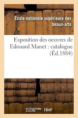 Exposition Des Oeuvres de Edouard Manet: Catalogue by Ecole Des Beaux-Arts | Paperback | Communication Studies 2