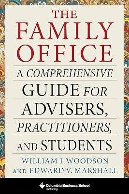 The Family Office: A Comprehensive Guide for Advisers, Practitioners, and Students by Marshall, Edward V.; Woodson, William I. | Hardcover | Business & Economics 2