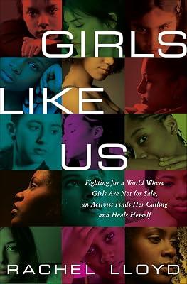 Girls Like Us: Fighting for a World Where Girls Are Not for Sale, an Activist Finds Her Calling and Heals Herself by Lloyd, Rachel | Hardcover | Biography & Autobiography 2