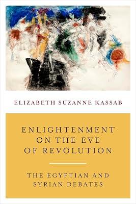 Enlightenment on the Eve of Revolution – The Egyptian and Syrian Debates by Kassab, Elizabeth Suzan | Paperback | Egypt 2