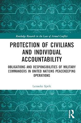 Protection of Civilians and Individual Accountability: Obligations and Responsibilities of Military Commanders in United Nations Peacekeeping ... Research in the Law of Armed Conflict) by Sprik, Lenneke | Hardcover | Law 2