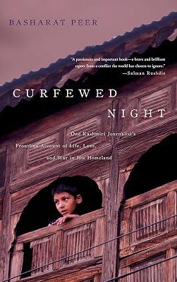 Curfewed Night: One Kashmiri Journalist's Frontline Account of Life, Love, and War in His Homeland by Peer, Basharat | Paperback | History 2