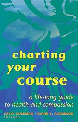 Charting Your Course: A Life-Long Guide to Health and Compassion | Paperback | Health & Fitness 2