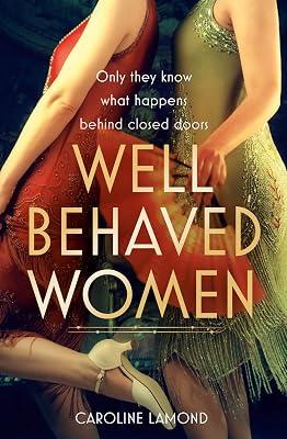Well Behaved Women: Discover Your Five Element Type and Change Your Life: A sweeping and emotional historical fiction novel set in the Golden Age of Hollywood by Lamond, Caroline | Paperback | Modern & Contemporary Fiction (Post C 1945) 2