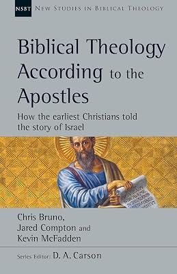 Biblical Theology According to the Apostles: How the Earliest Christians Told the Story of Israel: 52 (New Studies in Biblical Theology, 52) by Bruno, Chris; McFadden, Kevin; Compton, Jared | Paperback | Religion 2