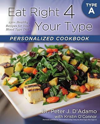 Eat Right 4 Your Type Personalized Cookbook Type A: 150+ Healthy Recipes For Your Blood Type Diet by D'Adamo, Dr. Peter J.; O'Connor, Kristin | Paperback | Cooking 2