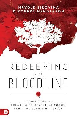 Redeeming Your Bloodline: Foundations for Breaking Generational Curses from the Courts of Heaven by Sirovina, Hrvoje | Paperback | Religion 2