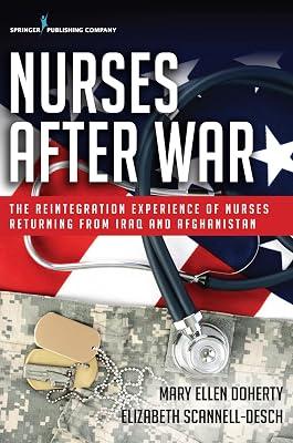 Nurses After War: The Reintegration Experience of Nurses Returning from Iraq and Afghanistan by Doherty, Mary Ellen, Ph.D., RN; Scannell-Desch, Elizabeth, Ph.D., RN | Paperback | Social Science 2