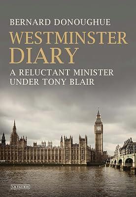 Westminster Diary: A Reluctant Minister under Tony Blair by Donoughue, Bernard | Hardcover | Autobiography: Historical 2