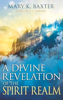 A Divine Revelation of the Spirit Realm by Lowery, T. L.; Baxter, Mary K. | Paperback | Body 2