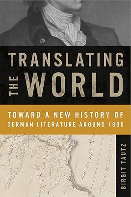 Translating the World: Toward a New History of German Literature Around 1800 (Max Kade Research Institute: Germans Beyond Europe) by Tautz, Birgit | Paperback | Literature: History & Criticism 2