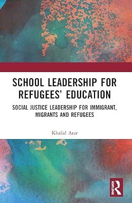 School Leadership for Refugees' Education: Social Justice Leadership for Immigrant, Migrants and Refugees by Arar, Khalid | Paperback | Education 2