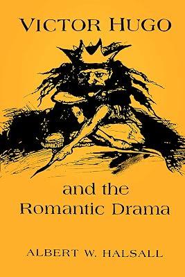 Victor Hugo and the Romantic Drama (University of Toronto Romance Series) by Halsall, Albert W. | Hardcover | Literary Criticism 2