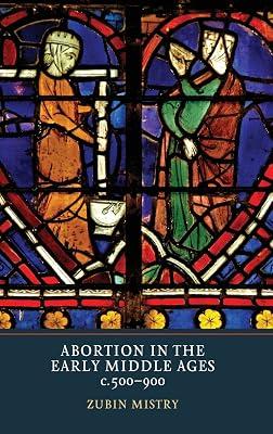 Abortion in the Early Middle Ages, c. 500-900 by Mistry, Zubin | Hardcover | History 2