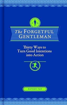 The Forgetful Gentleman: Thirty Ways to Turn Good Intentions into Action by Tan, Nathan | Hardcover | Self-Help 2