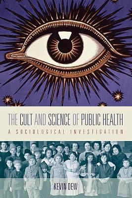 The Cult and Science of Public Health: A Sociological Investigation by Dew, Kevin | Library | Social Science 2