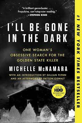 I'll Be Gone in the Dark: One Woman's Obsessive Search for the Golden State Killer by McNamara, Michelle | Paperback | True Crime 2