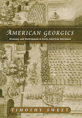 American Georgics: Economy and Environment in Early American Literature by Sweet, Timothy | Hardcover | Literary Criticism 2