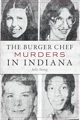 The Burger Chef Murders in Indiana (True Crime) by Young, Julie | Paperback | True Crime 2