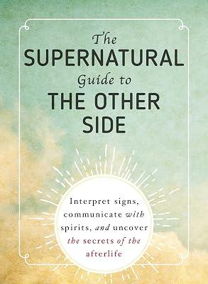 The Supernatural Guide to the Other Side: Interpret signs, communicate with spirits, and uncover the secrets of the afterlife by Adams Media | Paperback | Body 2